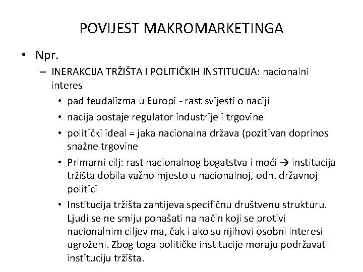 POVIJEST MAKROMARKETINGA • Npr. – INERAKCIJA TRŽIŠTA I POLITIČKIH INSTITUCIJA: nacionalni interes • pad