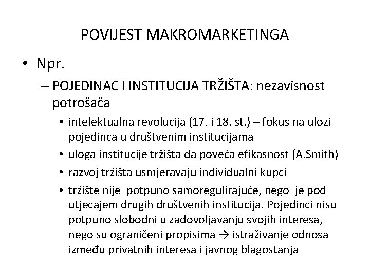 POVIJEST MAKROMARKETINGA • Npr. – POJEDINAC I INSTITUCIJA TRŽIŠTA: nezavisnost potrošača • intelektualna revolucija