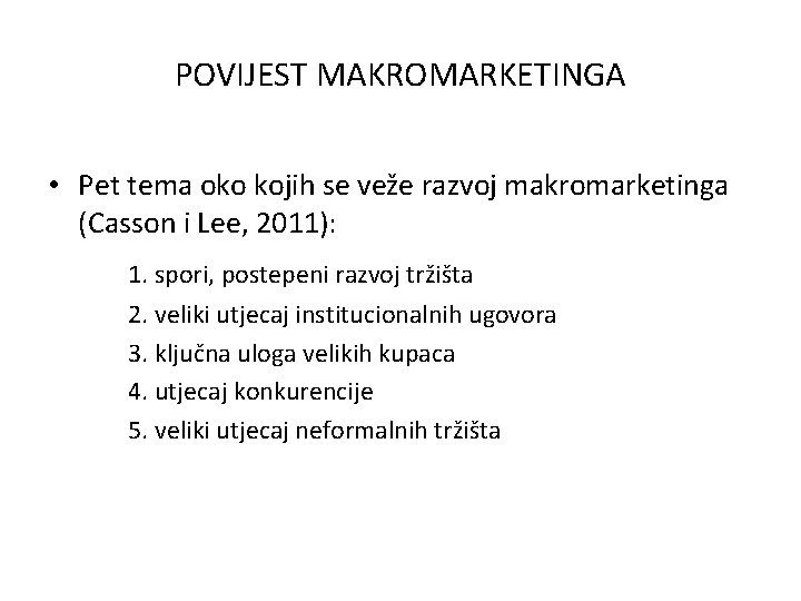 POVIJEST MAKROMARKETINGA • Pet tema oko kojih se veže razvoj makromarketinga (Casson i Lee,