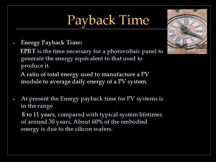 Payback Time • Energy Payback Time: EPBT is the time necessary for a photovoltaic