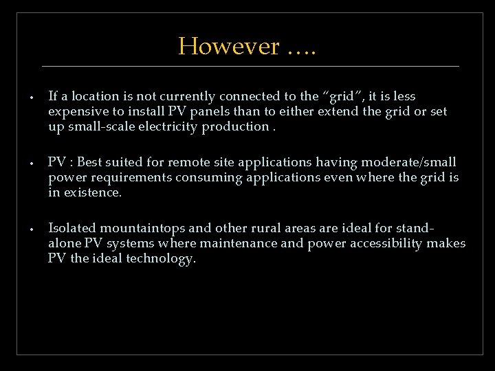 However …. • If a location is not currently connected to the “grid”, it