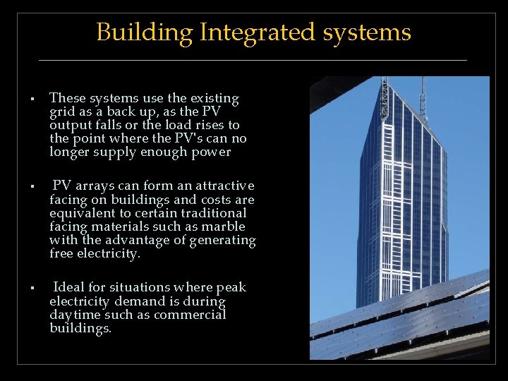 Building Integrated systems § § § These systems use the existing grid as a