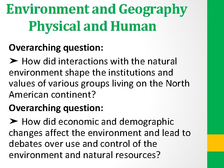 Environment and Geography Physical and Human Overarching question: ➤ How did interactions with the