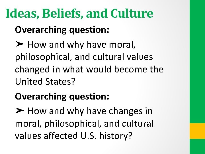 Ideas, Beliefs, and Culture Overarching question: ➤ How and why have moral, philosophical, and