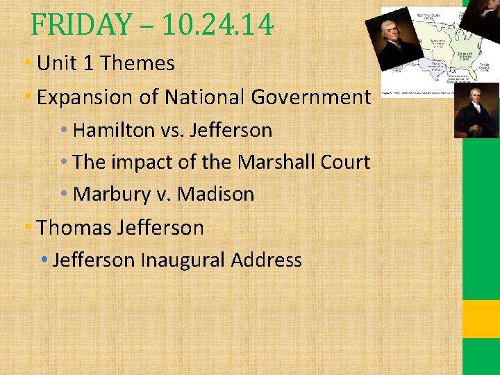 FRIDAY – 10. 24. 14 • Unit 1 Themes • Expansion of National Government