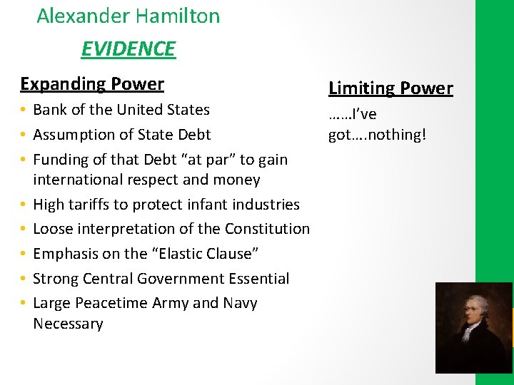 Alexander Hamilton EVIDENCE Expanding Power • Bank of the United States • Assumption of