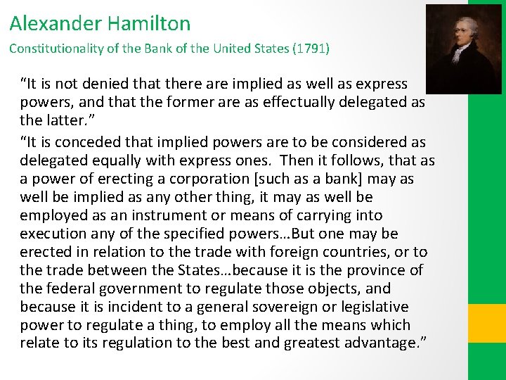Alexander Hamilton Constitutionality of the Bank of the United States (1791) “It is not