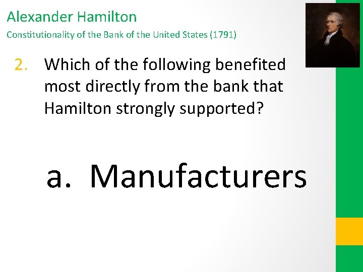 Alexander Hamilton Constitutionality of the Bank of the United States (1791) 2. Which of