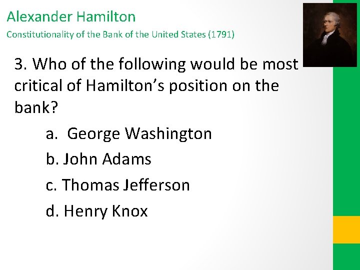 Alexander Hamilton Constitutionality of the Bank of the United States (1791) 3. Who of