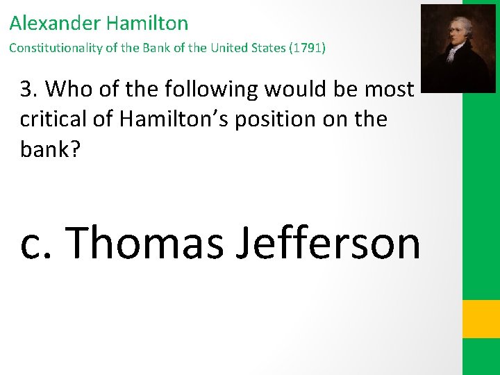 Alexander Hamilton Constitutionality of the Bank of the United States (1791) 3. Who of