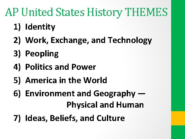AP United States History THEMES 1) Identity 2) Work, Exchange, and Technology 3) Peopling