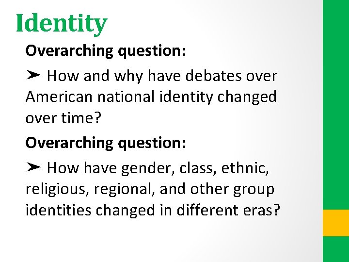 Identity Overarching question: ➤ How and why have debates over American national identity changed