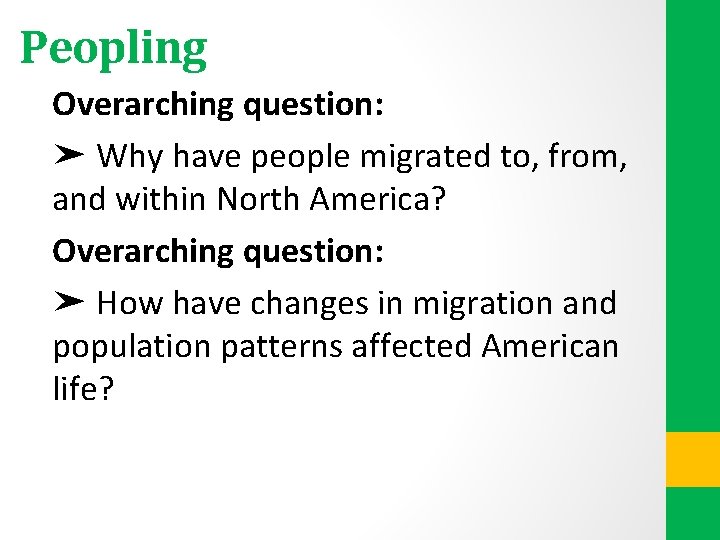 Peopling Overarching question: ➤ Why have people migrated to, from, and within North America?