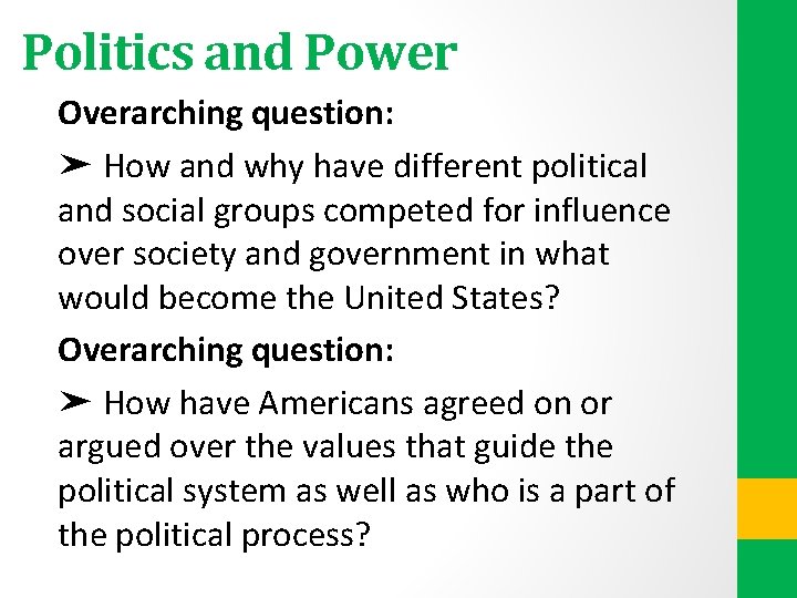 Politics and Power Overarching question: ➤ How and why have different political and social