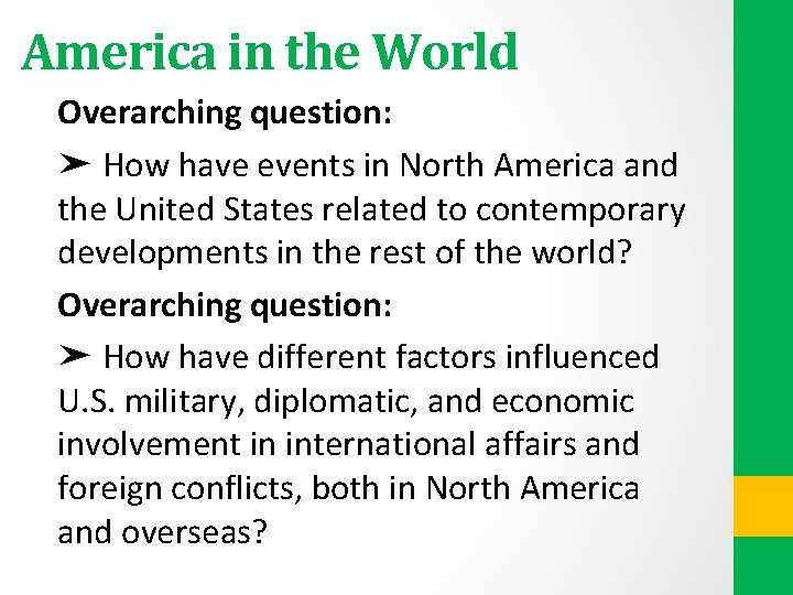 America in the World Overarching question: ➤ How have events in North America and