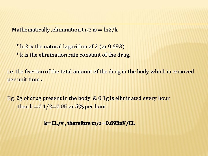 Mathematically , elimination t 1/2 is = ln 2/k * ln 2 is the