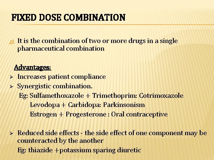 FIXED DOSE COMBINATION It is the combination of two or more drugs in a