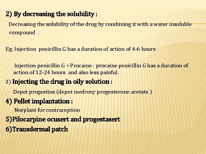 2) By decreasing the solubility : Decreasing the solubility of the drug by combining