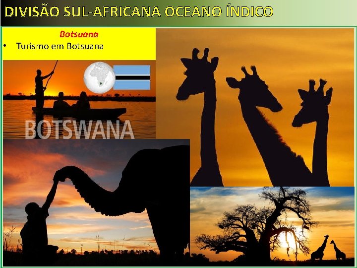 DIVISÃO SUL-AFRICANA OCEANO ÍNDICO Botsuana • Turismo em Botsuana 