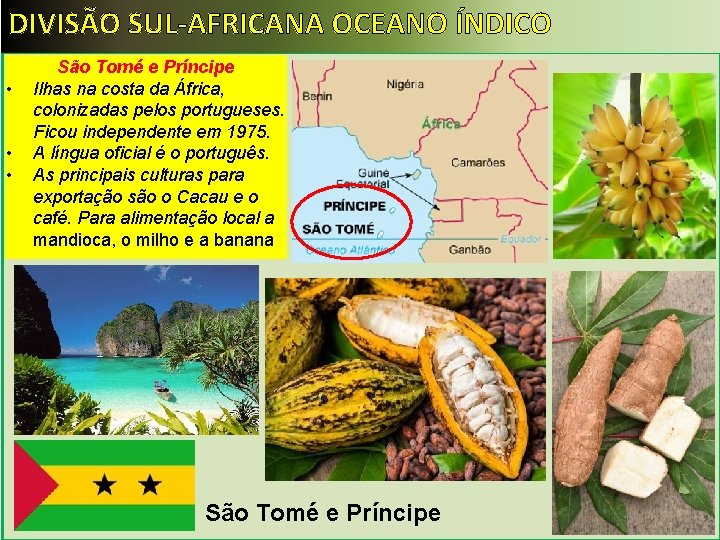 DIVISÃO SUL-AFRICANA OCEANO ÍNDICO • • • São Tomé e Príncipe Ilhas na costa