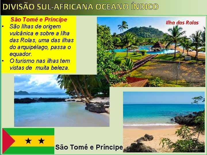 DIVISÃO SUL-AFRICANA OCEANO ÍNDICO São Tomé e Príncipe • São Ilhas de origem vulcânica