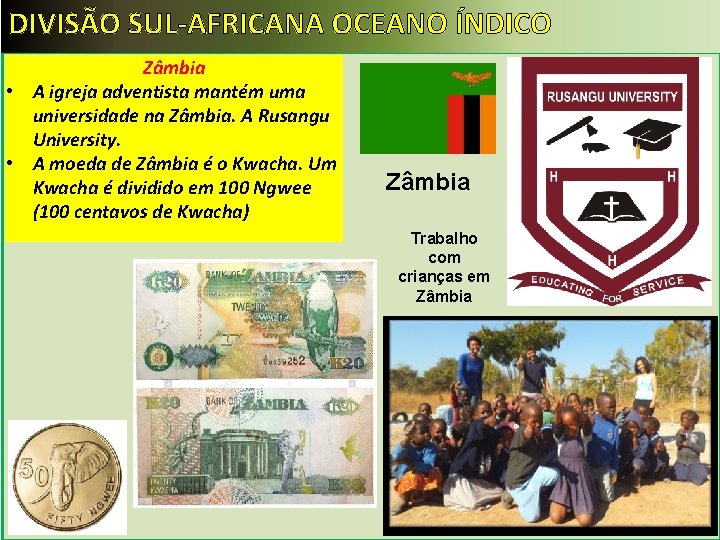 DIVISÃO SUL-AFRICANA OCEANO ÍNDICO Zâmbia • A igreja adventista mantém uma universidade na Zâmbia.