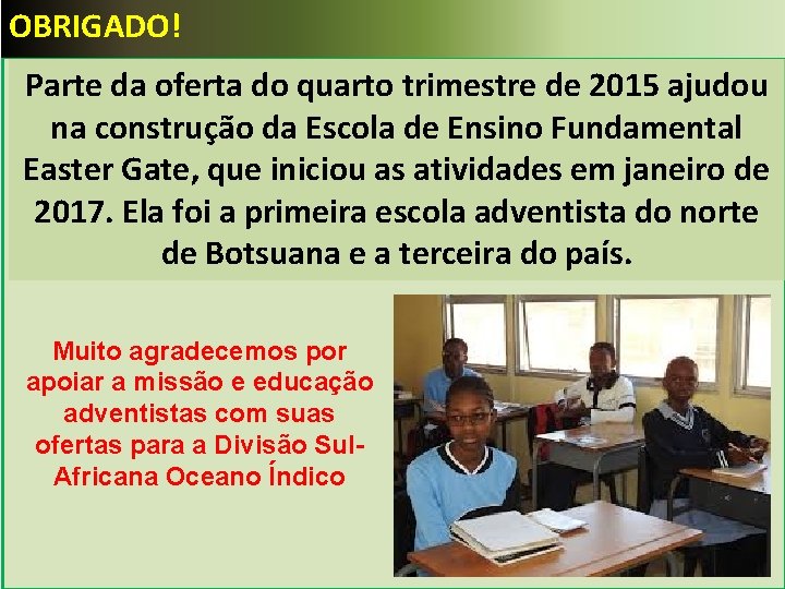OBRIGADO! Parte da oferta do quarto trimestre de 2015 ajudou na construção da Escola
