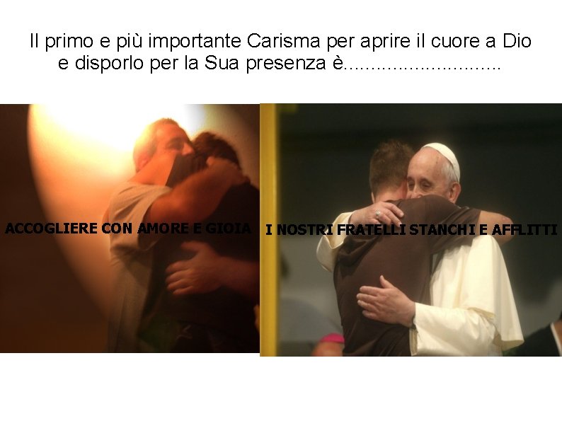 Il primo e più importante Carisma per aprire il cuore a Dio e disporlo