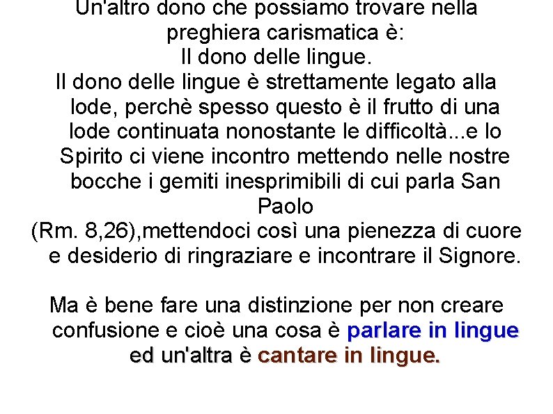 Un'altro dono che possiamo trovare nella preghiera carismatica è: Il dono delle lingue è