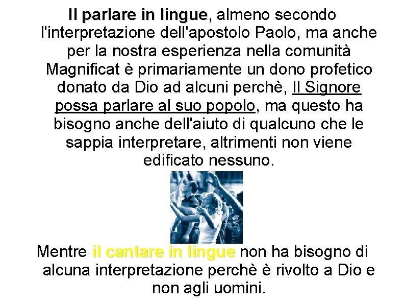 Il parlare in lingue, lingue almeno secondo l'interpretazione dell'apostolo Paolo, ma anche per la