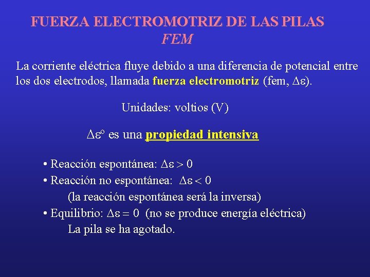 FUERZA ELECTROMOTRIZ DE LAS PILAS FEM La corriente eléctrica fluye debido a una diferencia