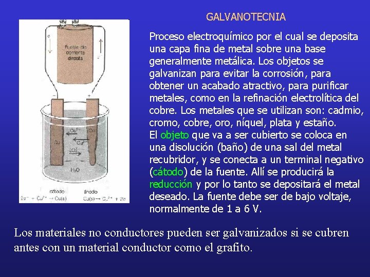 GALVANOTECNIA Proceso electroquímico por el cual se deposita una capa fina de metal sobre