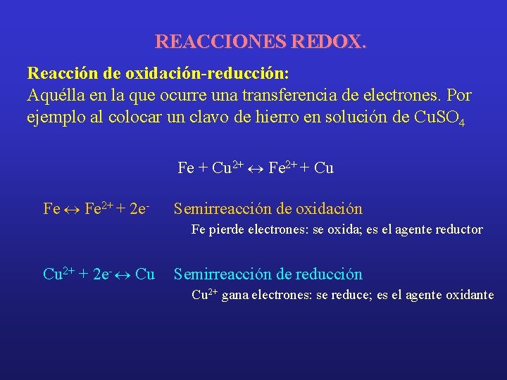 REACCIONES REDOX. Reacción de oxidación-reducción: Aquélla en la que ocurre una transferencia de electrones.