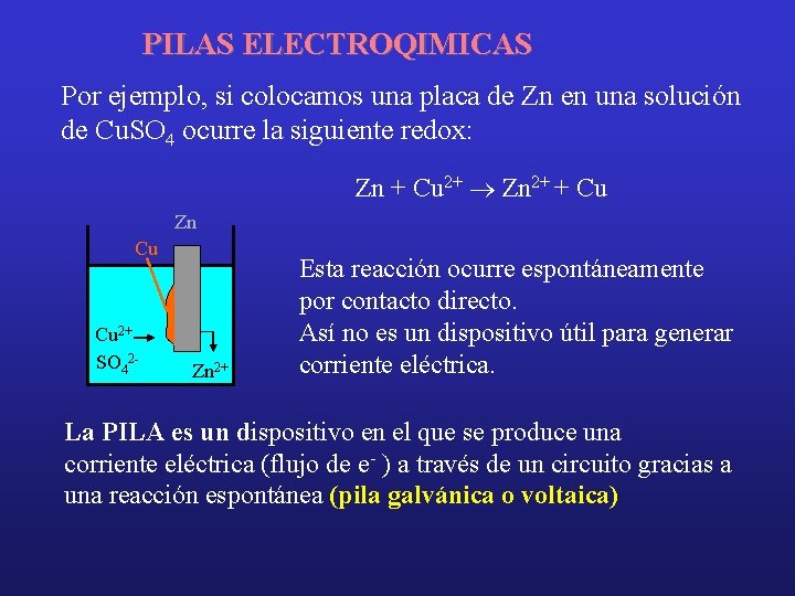 PILAS ELECTROQIMICAS Por ejemplo, si colocamos una placa de Zn en una solución de