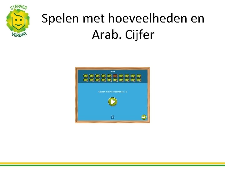 Spelen met hoeveelheden en Arab. Cijfer 