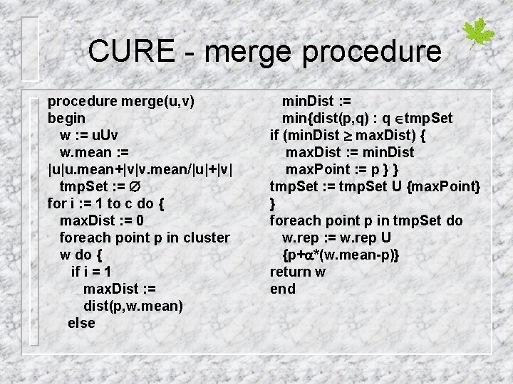 CURE - merge procedure merge(u, v) begin w : = u. Uv w. mean