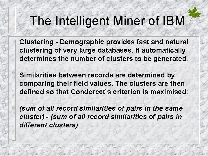 The Intelligent Miner of IBM Clustering - Demographic provides fast and natural clustering of