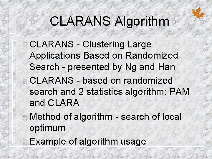 CLARANS Algorithm 4 CLARANS - Clustering Large Applications Based on Randomized Search - presented