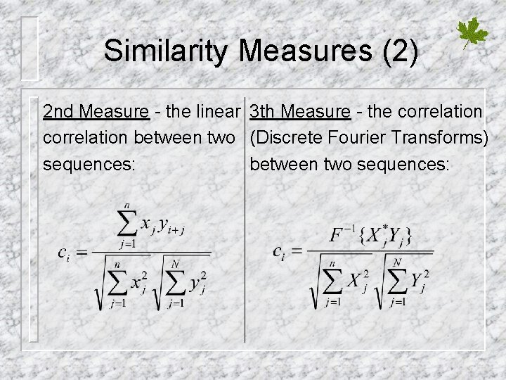 Similarity Measures (2) 2 nd Measure - the linear 3 th Measure - the