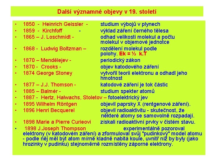 Další významné objevy v 19. století • • • • 1850 - Heinrich Geissler