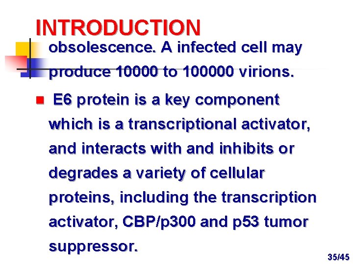 INTRODUCTION obsolescence. A infected cell may produce 10000 to 100000 virions. n E 6