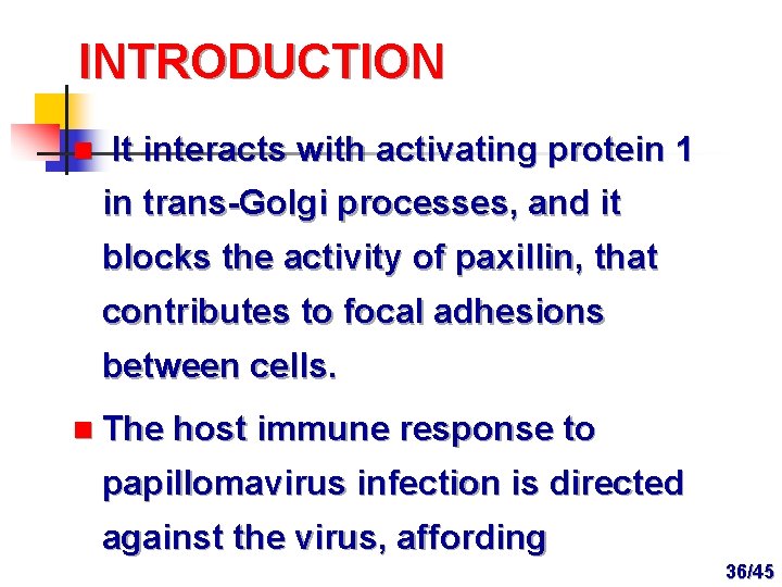 INTRODUCTION n It interacts with activating protein 1 in trans-Golgi processes, and it blocks