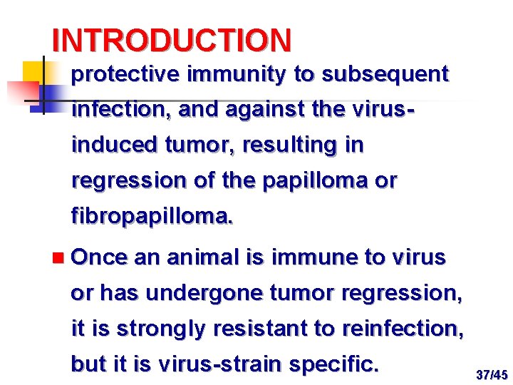 INTRODUCTION protective immunity to subsequent infection, and against the virusinduced tumor, resulting in regression
