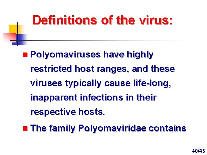 Definitions of the virus: n Polyomaviruses have highly restricted host ranges, and these viruses