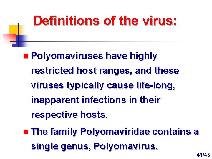 Definitions of the virus: n Polyomaviruses have highly restricted host ranges, and these viruses