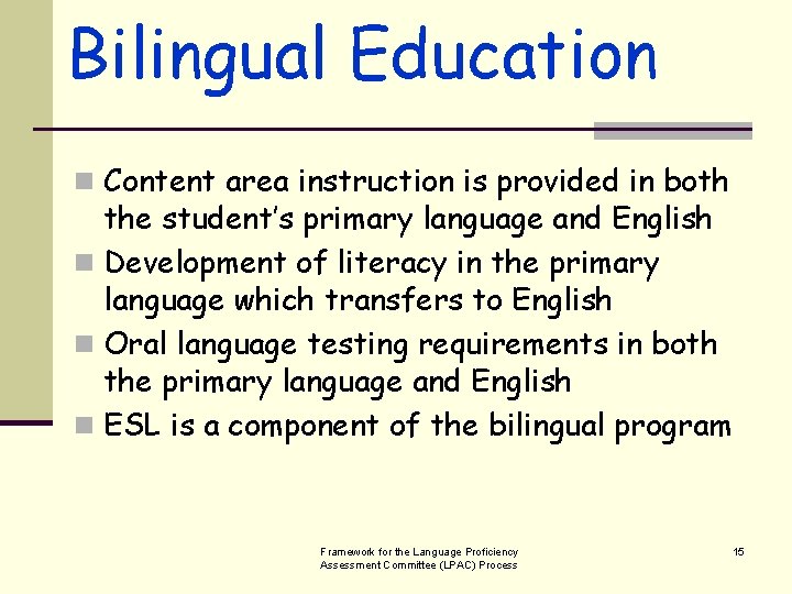 Bilingual Education n Content area instruction is provided in both the student’s primary language