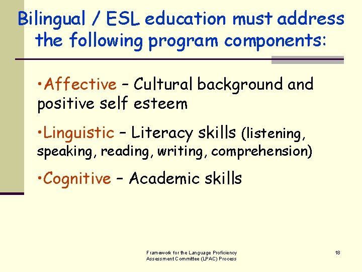 Bilingual / ESL education must address the following program components: • Affective – Cultural