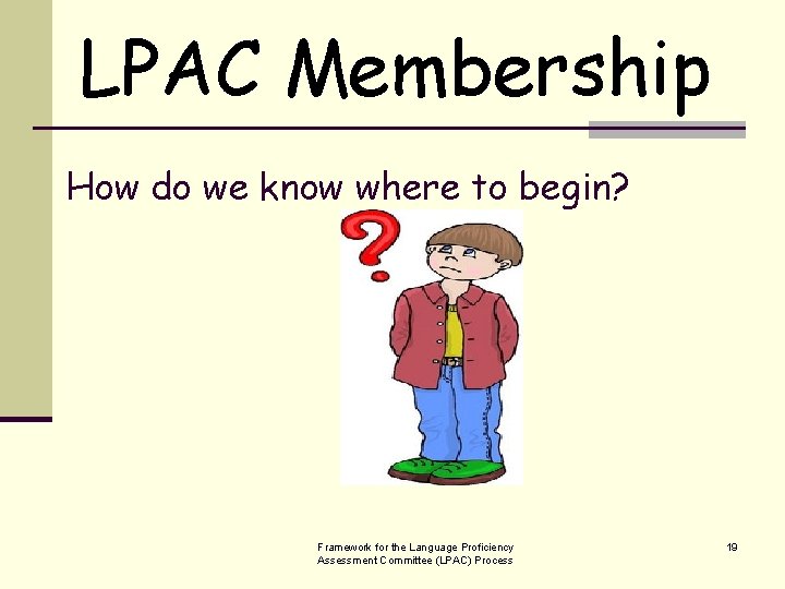 LPAC Membership How do we know where to begin? Framework for the Language Proficiency