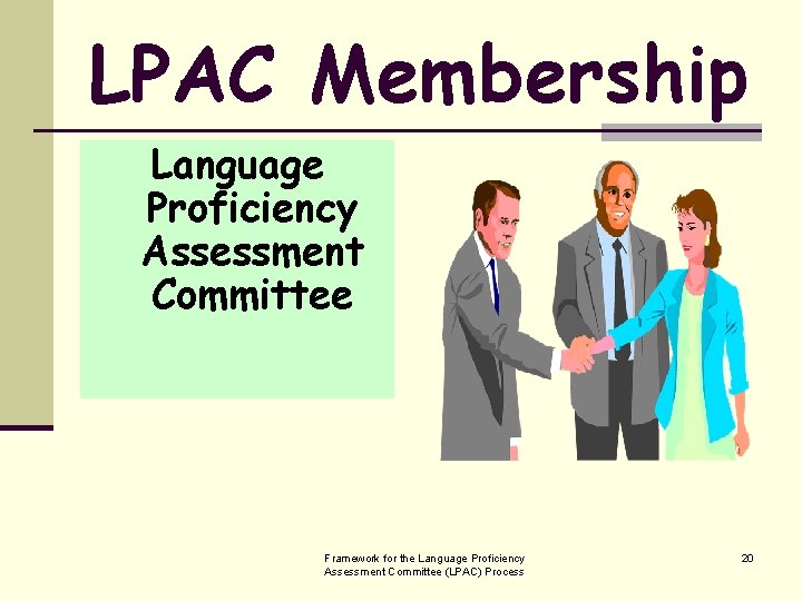 LPAC Membership Language Proficiency Assessment Committee Framework for the Language Proficiency Assessment Committee (LPAC)