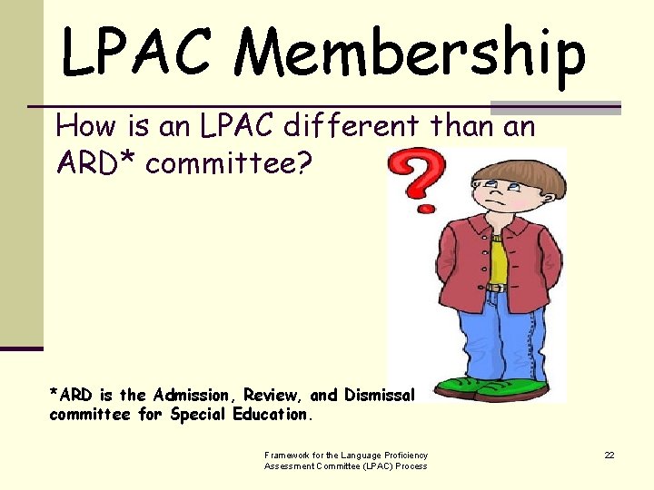 LPAC Membership How is an LPAC different than an ARD* committee? *ARD is the